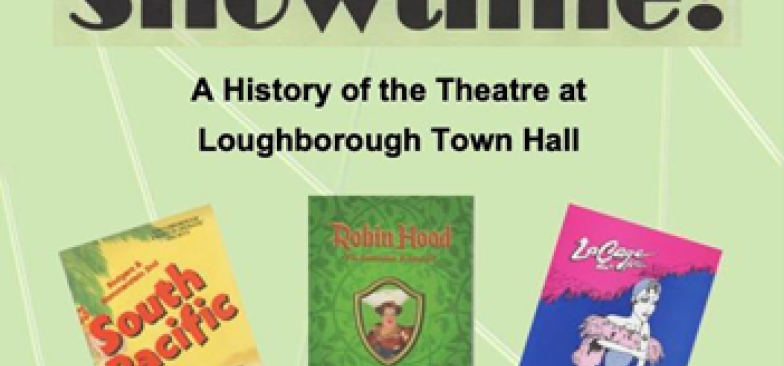 Showtime! A history of the theatre at Loughborough Town Hall